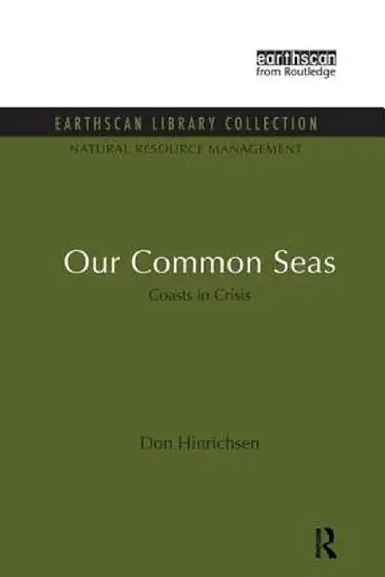 Our Common Seas: Coasts in Crisis by Don Hinrichsen