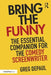Bring the Funny: The Essential Companion for the Comedy Screenwriter by Greg DePaul