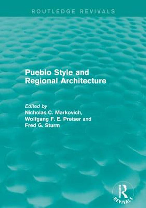 Pueblo Style and Regional Architecture (Routledge Revivals) by Nicholas C. Markovich