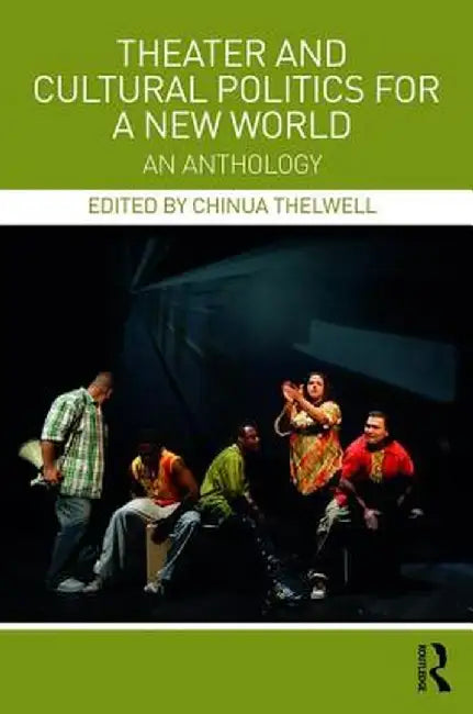 Theater and Cultural Politics for a New World: An Anthology by Chinua Thelwell