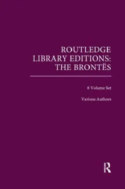 Routledge Library Editions: The Brontes by Ria Goyal
