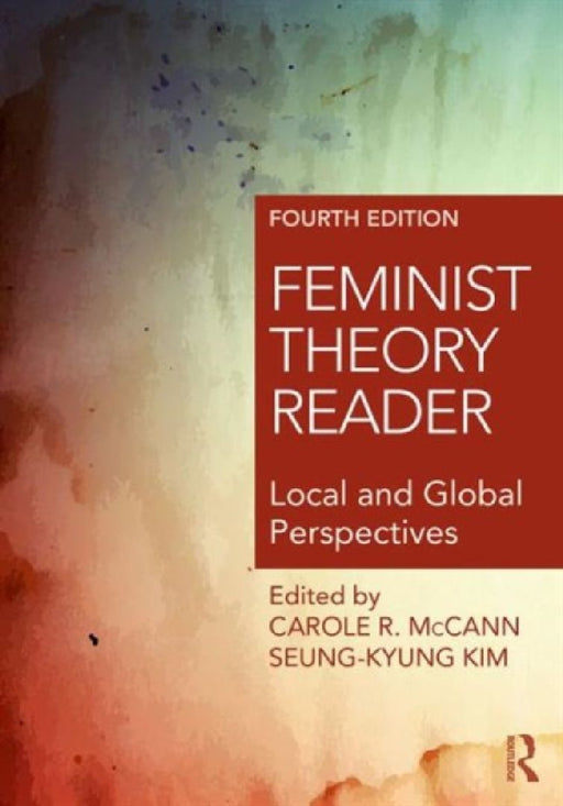 Feminist Theory Reader: Local and Global Perspectives by Carole McCann