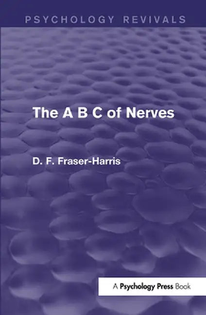 The A B C of Nerves (Psychology Revivals) by D.F. Fraser-Harris