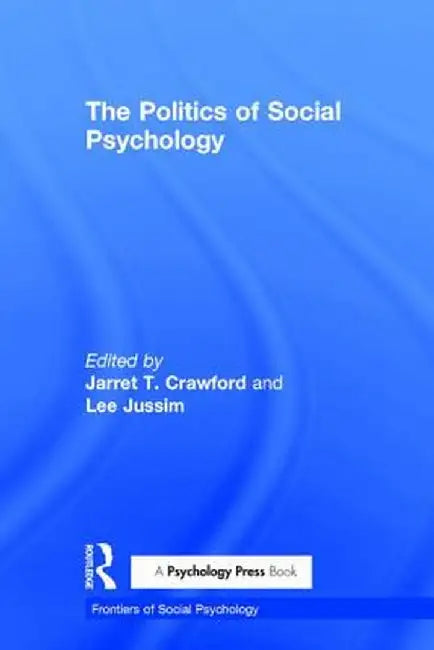 Politics of Social Psychology by Jarret T. Crawford