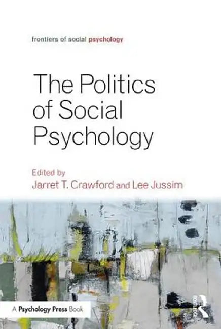 Politics of Social Psychology by Jarret T. Crawford