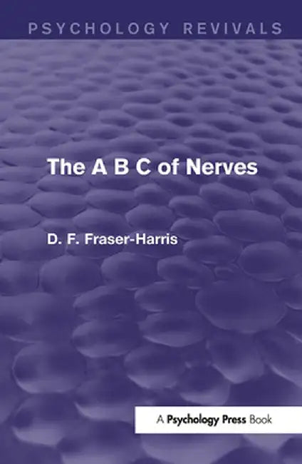 The A B C of Nerves (Psychology Revivals) by D.F. Fraser-Harris