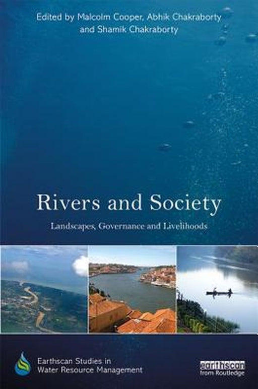 Rivers and Society: Landscapes, Governance and Livelihoods by Abhik Chakraborty, Shamik Chakraborty