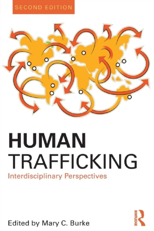 Human Trafficking: Interdisciplinary Perspectives by Mary C. Burke