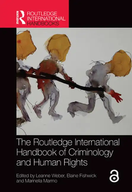 The Routledge International Handbook of Criminology and Human Rights by Leanne Weber