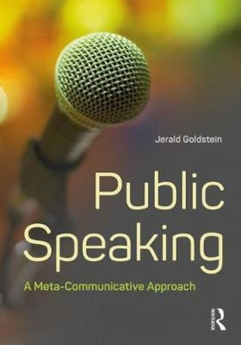 Public Speaking: A Meta-communicative Approach by Jerald Goldstein