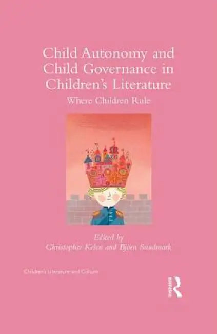 Child Autonomy and Child Governance in Children's Literature: Where Children Rule by Christopher Kelen