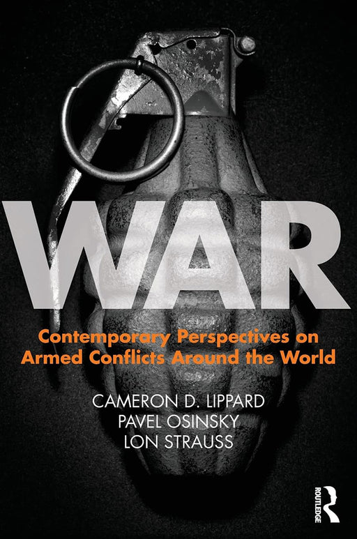 War: Interdisciplinary Perspectives on Armed Conflicts around the World by Cameron Lippard, Pavel Osinsky, Lon Strauss