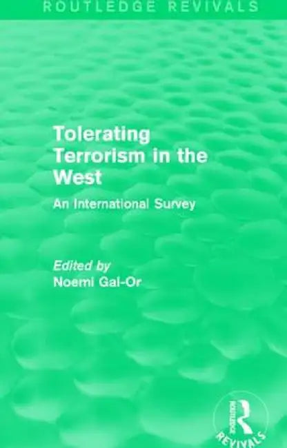 Tolerating Terrorism in the West: An International Survey by Noemi Gal-Or