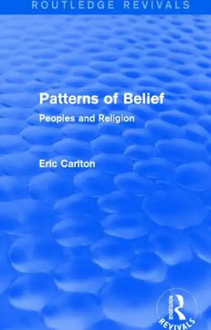 Patterns of Belief: Peoples and Religion by Eric Carlton
