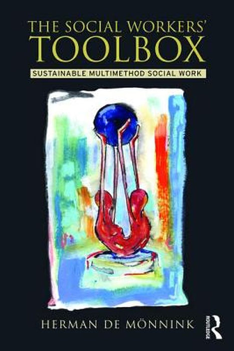 The Social Workers' Toolbox: Sustainable Multimethod Social Work by Herman de Mönnink