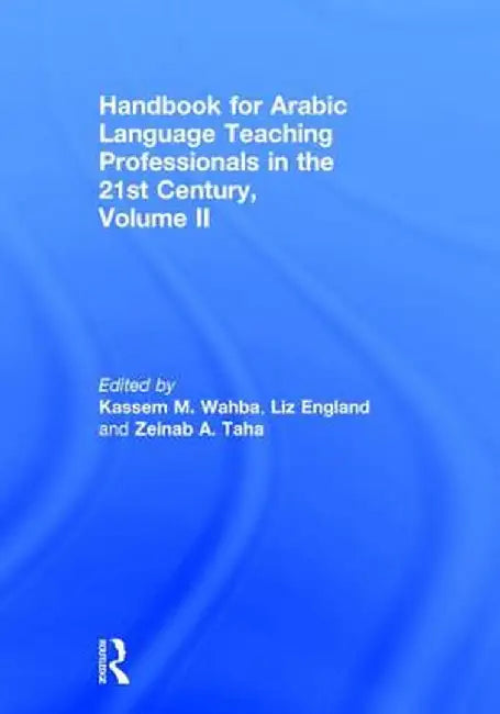 Handbook for Arabic Language Teaching Professionals in the 21st Century, Volume II by Kassem M. Wahba