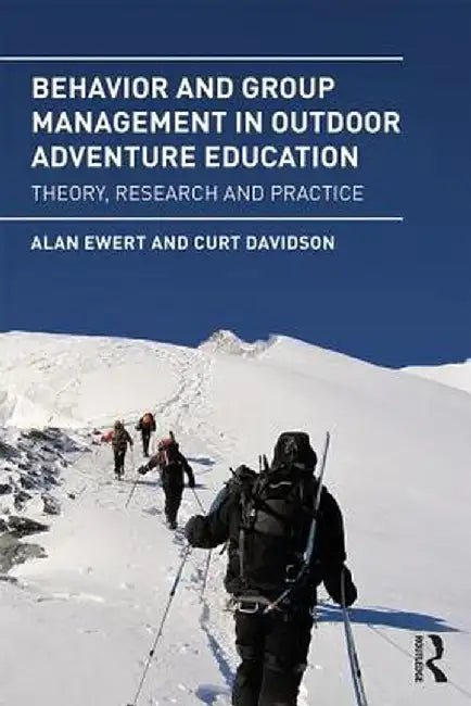 Behavior and Group Management in Outdoor Adventure Education: Theory, Research and Practice by Alan Ewert
