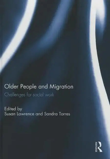 Older People and Migration: Challenges for Social Work by Susan Lawrence