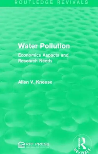 Water Pollution: Economics Aspects and Research Needs by Allen V. Kneese