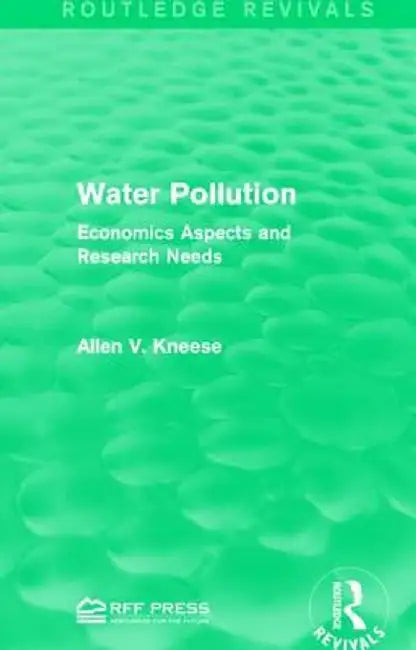 Water Pollution: Economics Aspects and Research Needs by Allen V. Kneese