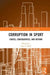 Corruption in Sport: Causes, Consequences, and Reform by Lisa A. Kihl