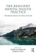 The Resilient Mental Health Practice: Nourishing Your Business, Your Clients, and Yourself by Jennifer M. Ossege