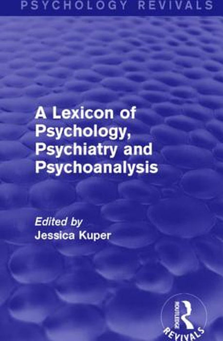 A Lexicon of Psychology, Psychiatry and Psychoanalysis by Jessica Kuper