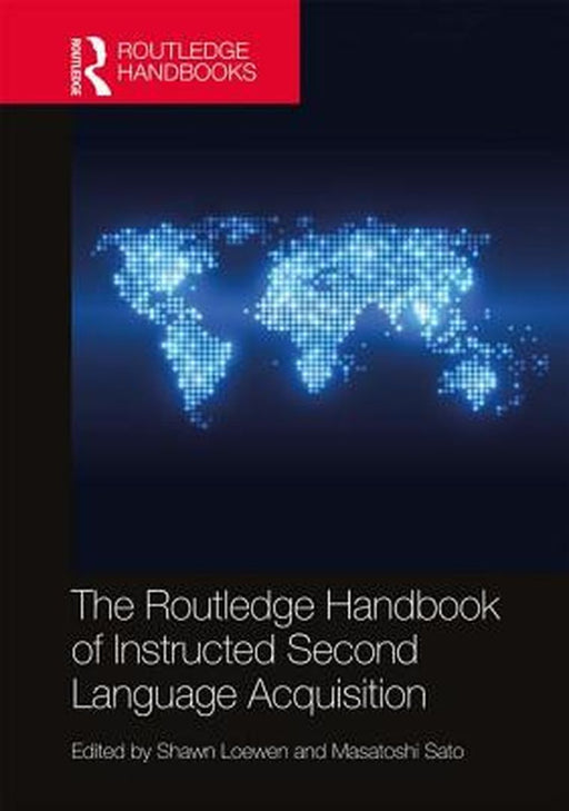 The Routledge Handbook of Instructed Second Language Acquisition by Masatoshi Sato
