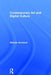 Contemporary Art and Digital Culture by Melissa Gronlund