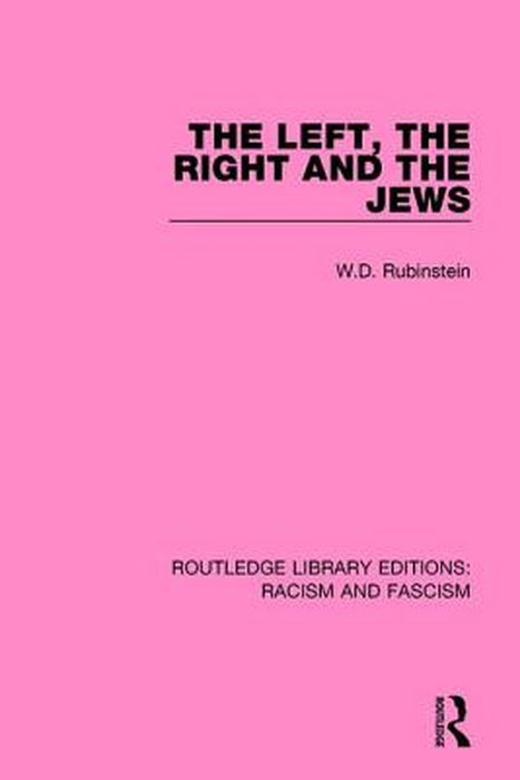 The Left, the Right and the Jews by W.D. Rubinstein