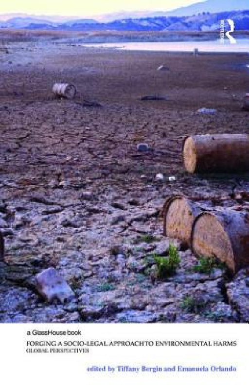 Forging a Socio-Legal Approach to Environmental Harms Global Perspectives by Tiffany Bergin, Emanuela Orlando