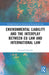 Environmental Liability and the Interplay Between EU Law and International Law by Emanuela Orlando