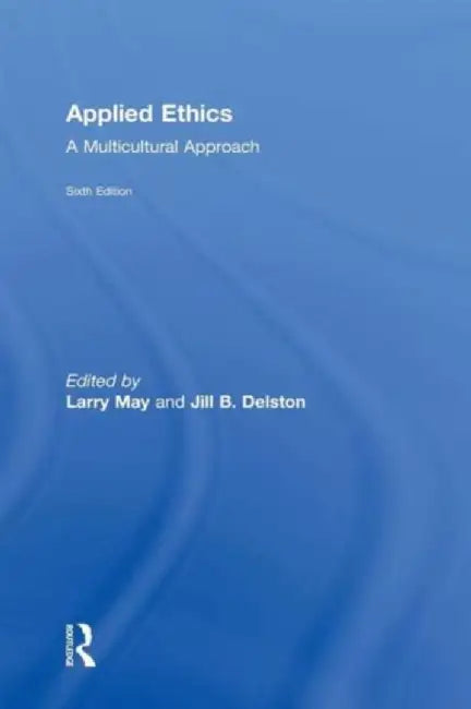 Applied Ethics: A Multicultural Approach by Larry May