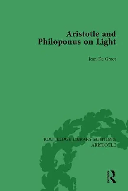 Aristotle and Philoponus on Light by Jean De Groot