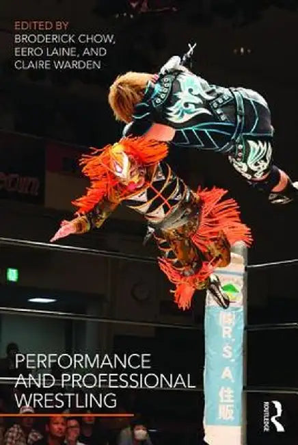 Performance and Professional Wrestling by Broderick Chow
