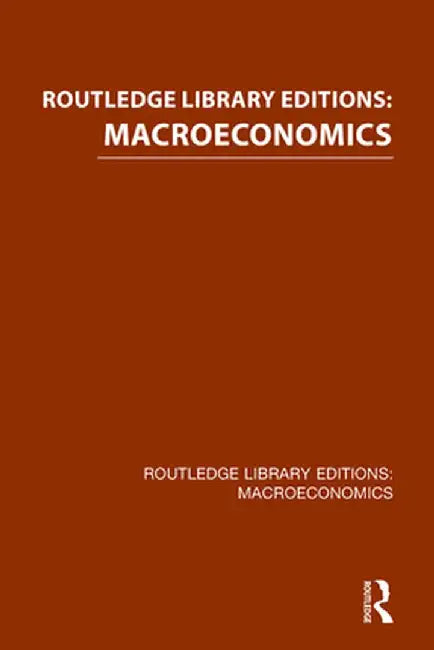 Routledge Library Editions: Macroeconomics by Various