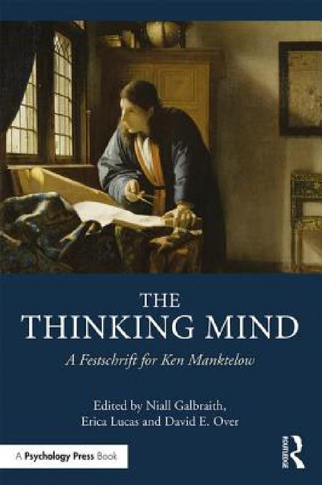 The Thinking Mind: A Festschrift for Ken Manktelow by Niall Galbraith, Erica Lucas, David Over