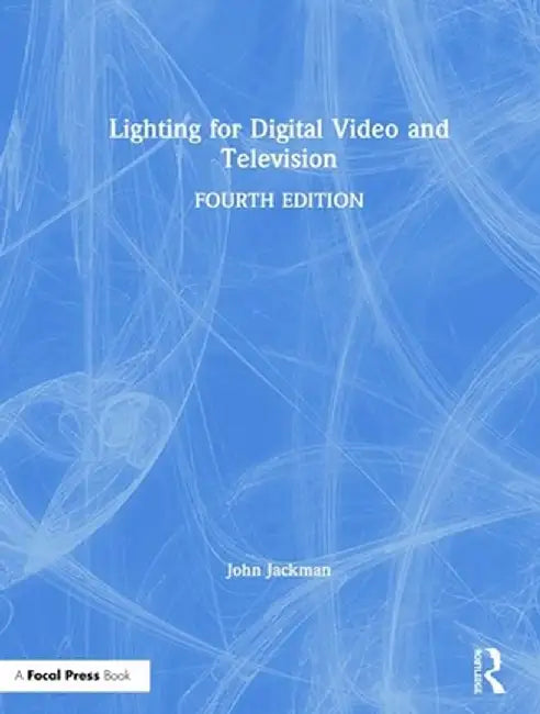 Lighting for Digital Video and Television by John Jackman