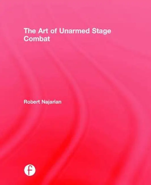 The Art of Unarmed Stage Combat by Robert Najarian