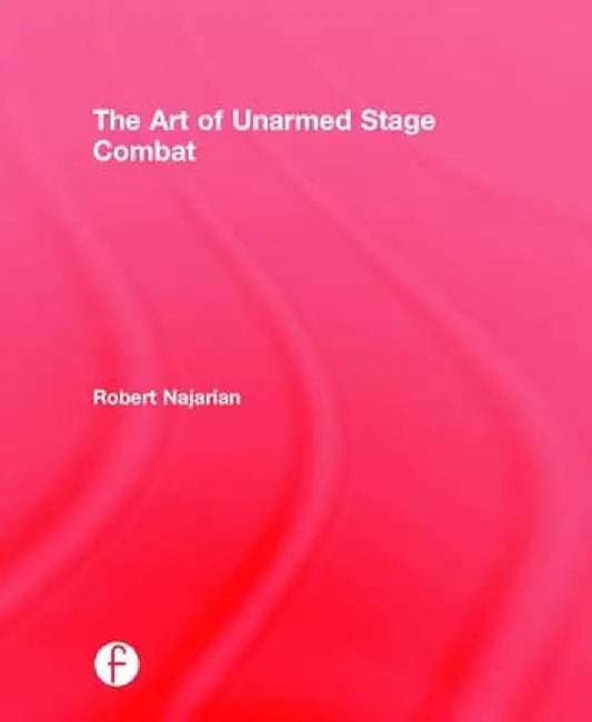 The Art of Unarmed Stage Combat by Robert Najarian