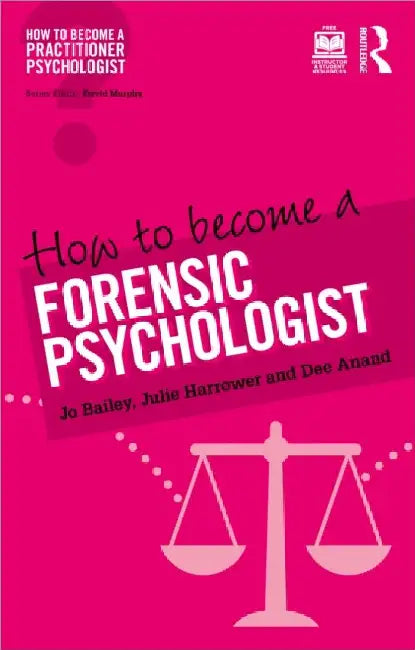 How to Become a Forensic Psychologist by Jo Bailey