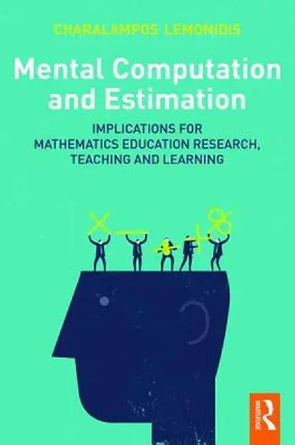 Mental Computation And Estimation: Implications for maths research, teaching and learning by Charalampos Lemonidis