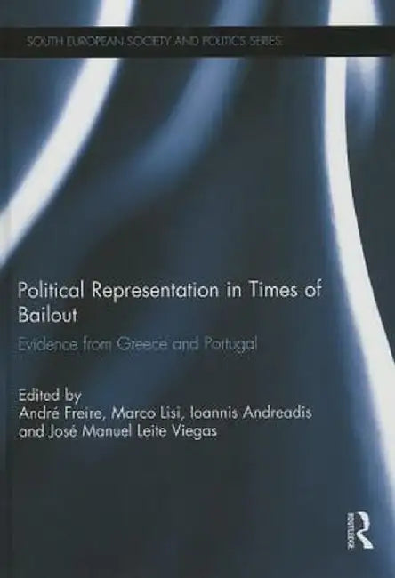Political Representation in Times of Bailout: Evidence from Greece and Portugal by André Freire