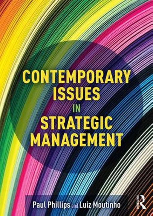 Contemporary Issues in Strategic Management by Paul Phillips