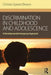 Discrimination in Childhood and Adolescence: A Developmental Intergroup Approach by Christia Spears Brown