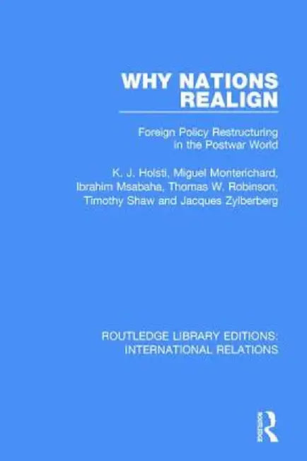 Why Nations Realign: Foreign Policy Restructuring in the Postwar World by K. J. Holsti