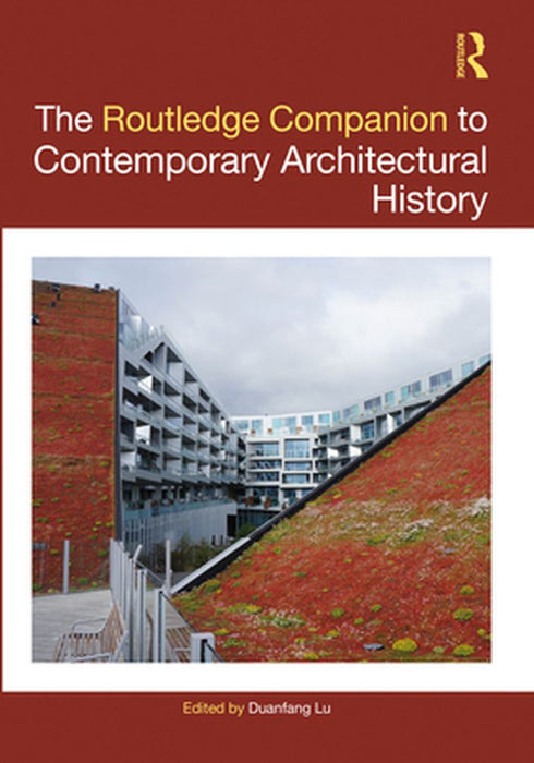 The Routledge Companion to Contemporary Architectural History by Racaniello, Krystal