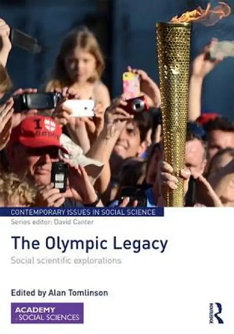 The Olympic Legacy: Social Scientific Explorations by Alan Tomlinson