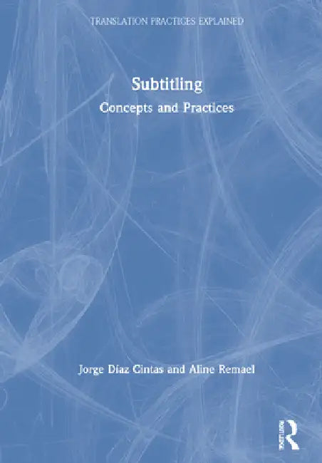 Subtitling: Concepts and Practices by Jorge Díaz Cintas