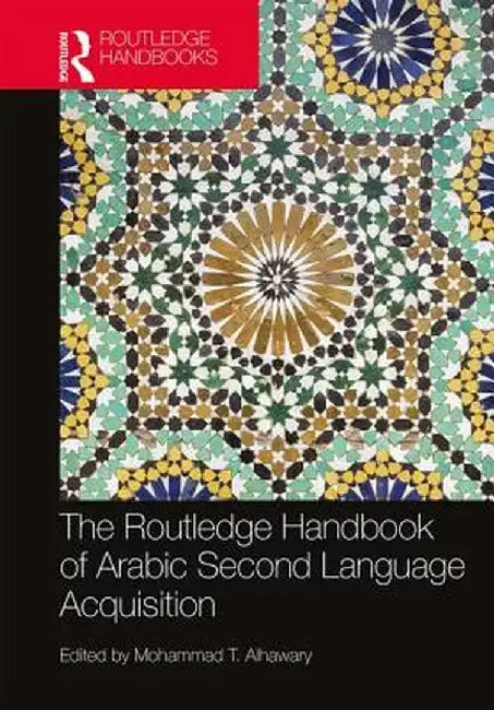 Routledge Handbook of Arabic Second Language Acquisition by Mohammad Alhawary